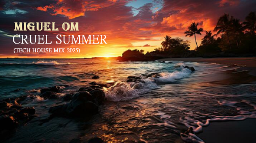Miguel Om - Cruel Summer (Tech House 2025)